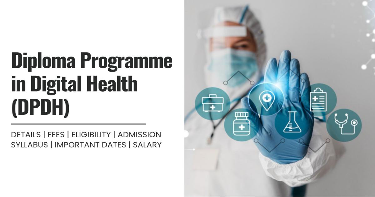 Diploma Programme in Digital Health (DPDH) Detail, Exams, Admission ...