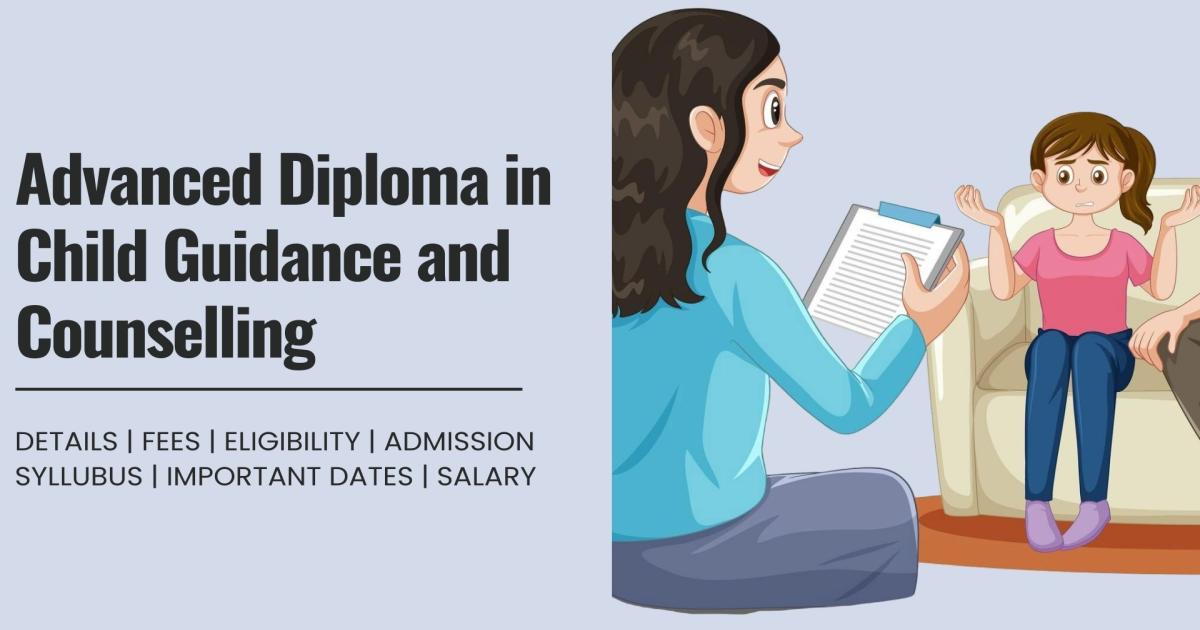 Advanced Diploma in Child Guidance and Counselling Detail, Exams ...