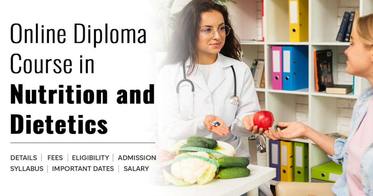 Online Diploma Course in Nutrition and Dietetics Detail, Exams ...