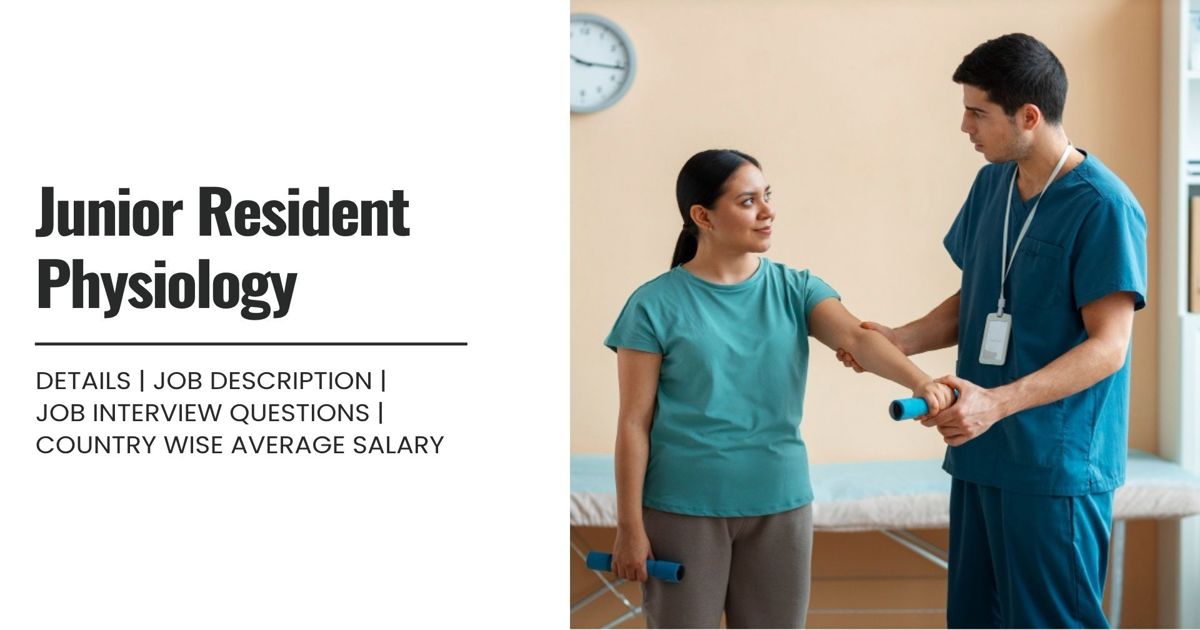Junior Resident Physiology Definition,Roles,Job Details, Skills,Qualification,Related jobs